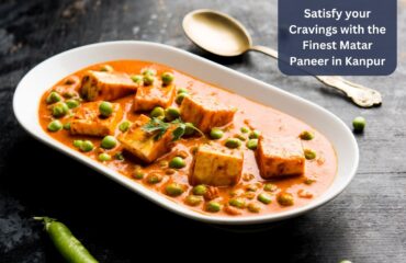 Four Season - Satisfy your Cravings with the Finest Matar Paneer in Kanpur